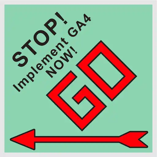 Sign indicating the reader should stop what they're doing and implement GA4 now