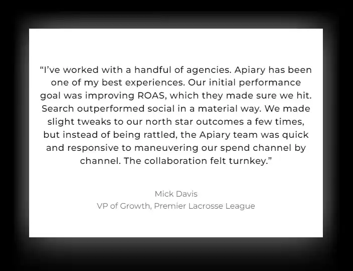 Client testimonial from Mick Davis, VP of Growth at Premier Lacrosse League