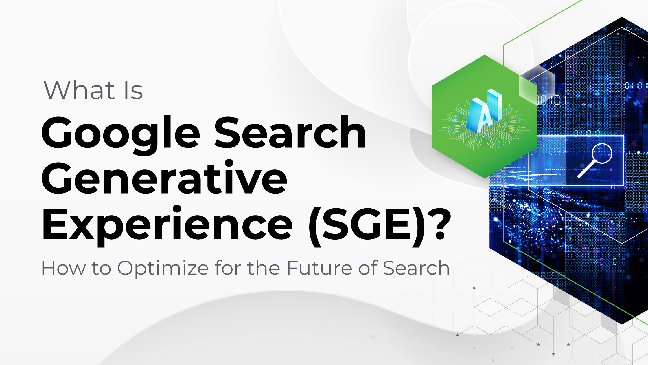 What is Google SGE? How to Optimize for the Future of Search
