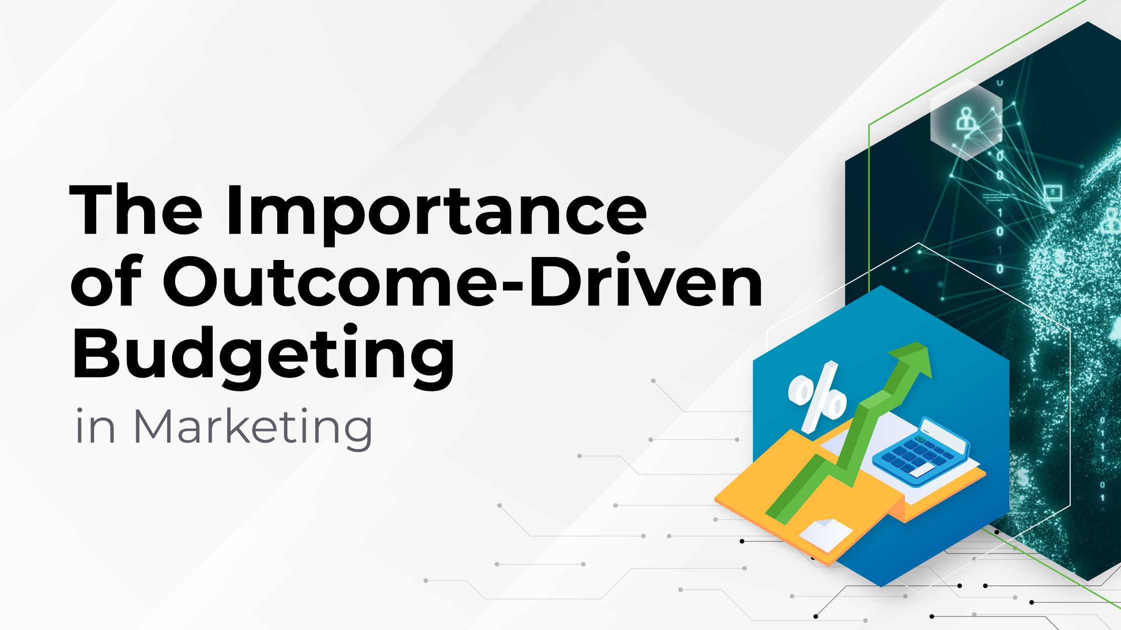 The Importance of Outcome-Driven Budgeting in Marketing