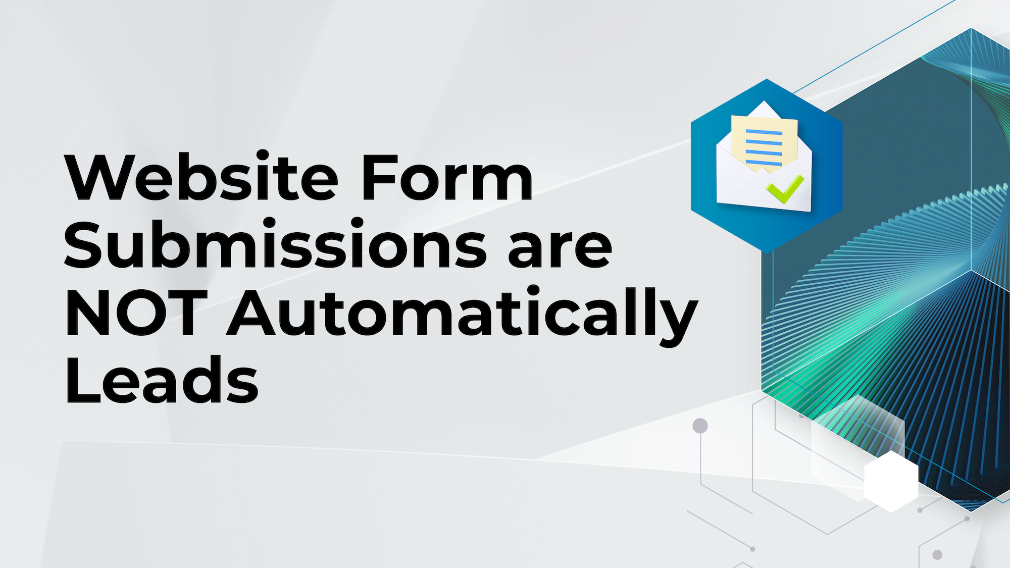 Website Form Submissions are NOT Automatically Leads