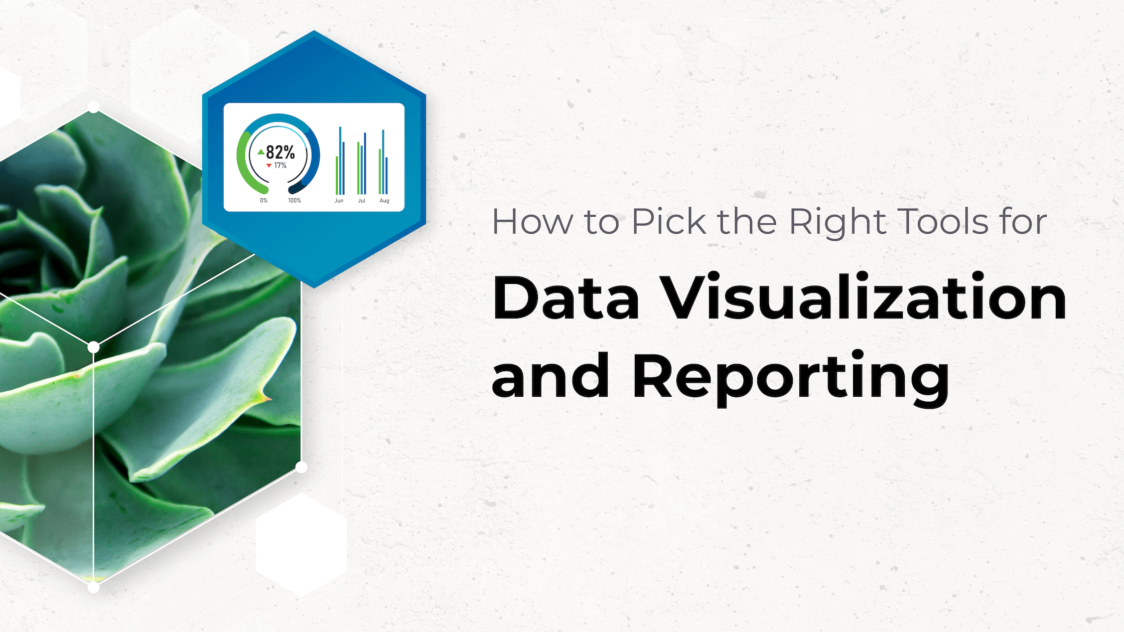 How to Pick The Right Tools for Data Visualization and Reporting